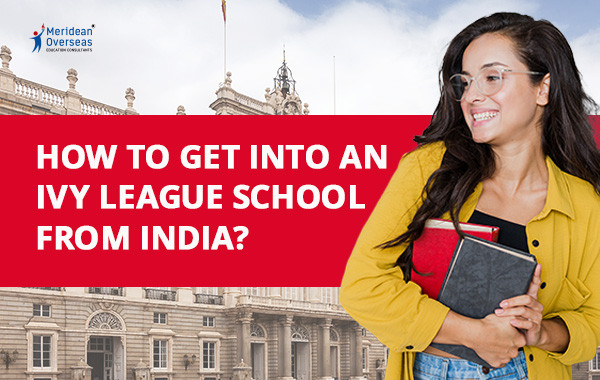 How To Get Into An Ivy League School from India